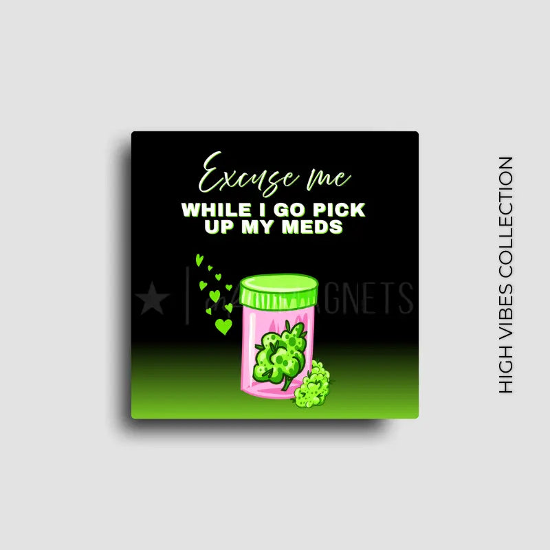 Novelty fridge magnet for stoners and 420 friendly decor from our high vibes magnet collection.