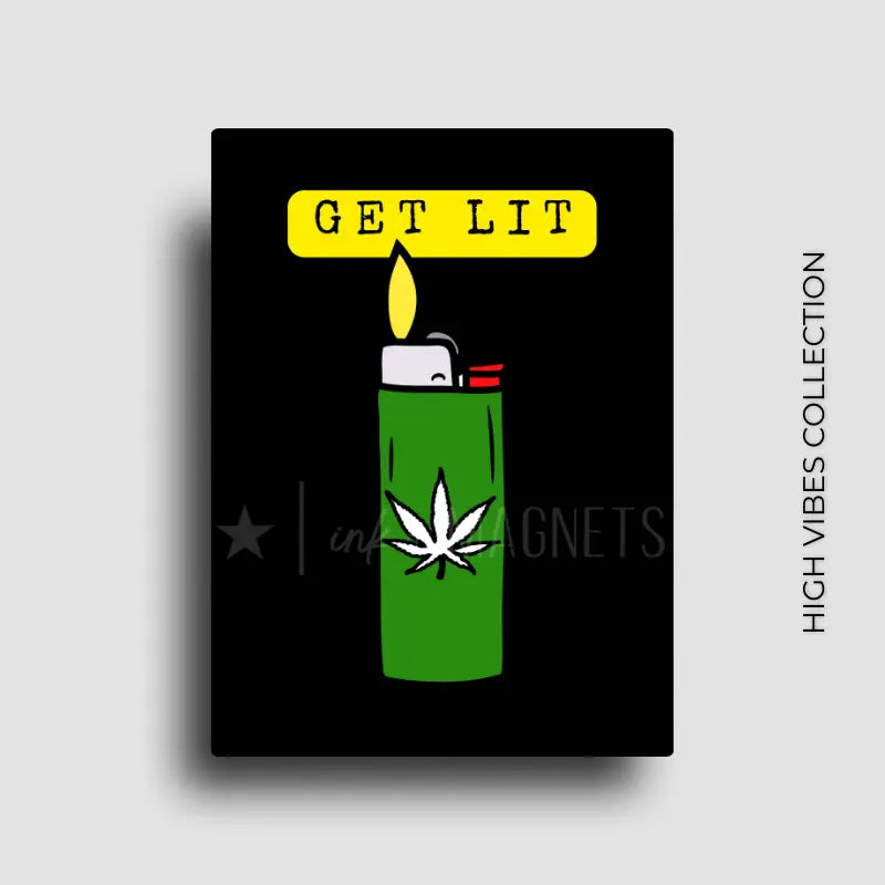 Stoner friendly get lit novelty fridge magnet for cannabis culture retail and wholesale.