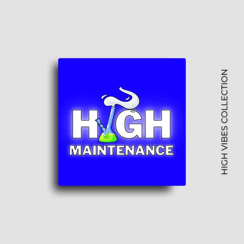 High vibes and high maintenance cannabis culture novelty fridge magnet for 420 lovers and friends.