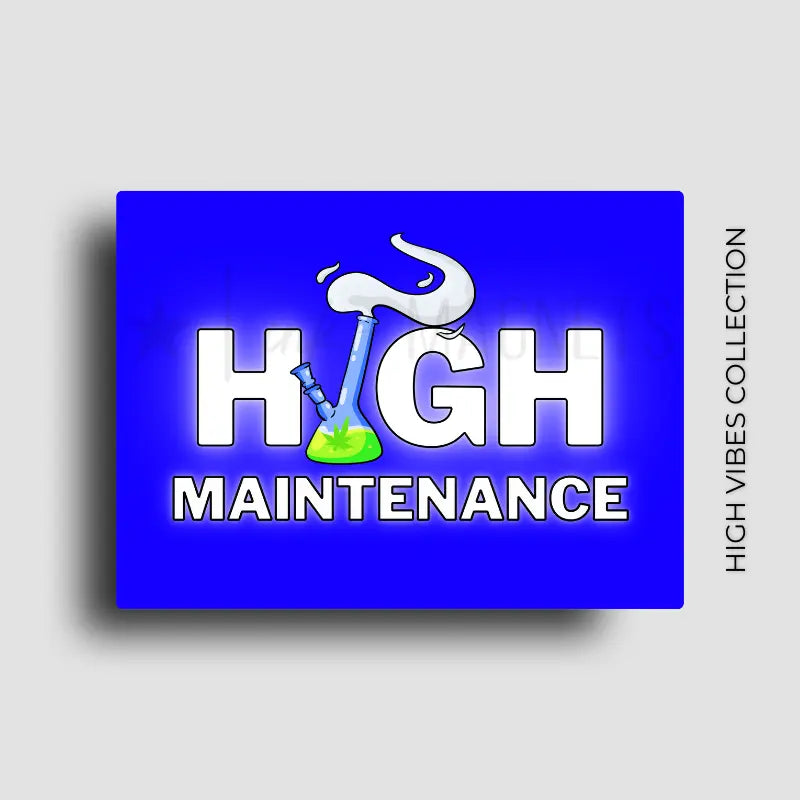 High vibes and high maintenance cannabis culture novelty fridge magnet for 420 lovers and friends. Custom printed button magnet.