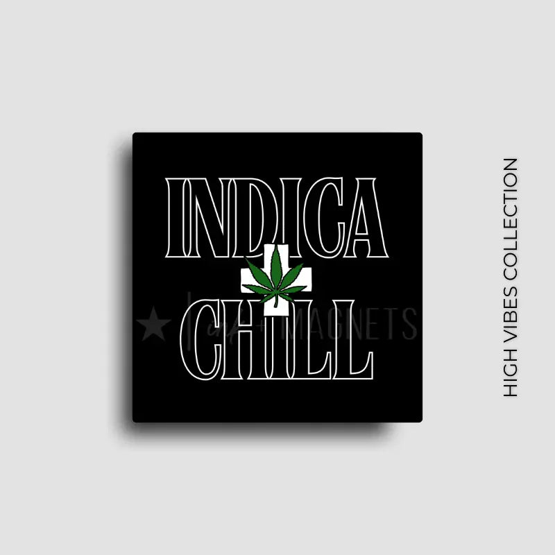 Indica and chill for our 420 loving friends. This cannabis culture fridge magnet is perfect for your own decor or gift to a best bud.
