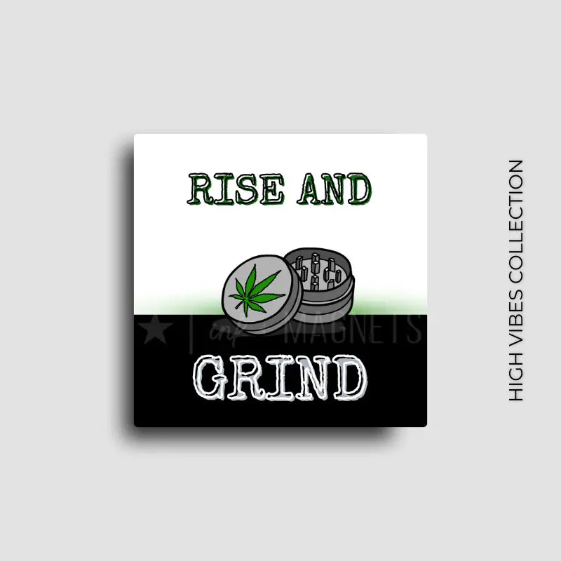 Cannabis culture novelty fridge magnet featuring a rise and grind design. For 420 friendly home decor, gifting or bold retail display for dispensaries.