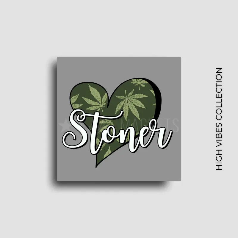 Novelty fridge magnet with heart-shaped design with cannabis leaves and 'Stoner' text on a gray background, custom square button magnet and design by ink and magnets available for wholesale orders.