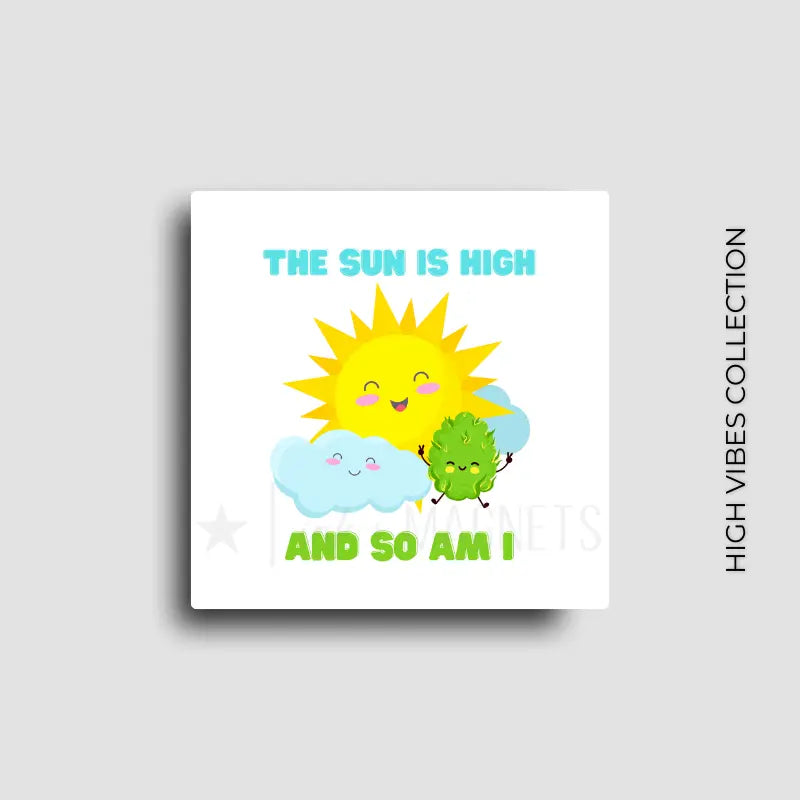 Funny high vibes novelty fridge magnet decor for 420 friendly homes and POS merchandise.