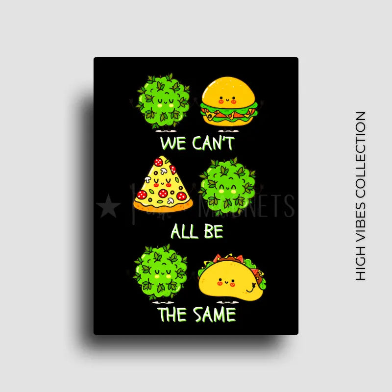 Funny cannabis quote novelty fridge magnet decor for people we know we can't all be the same and thats ok.