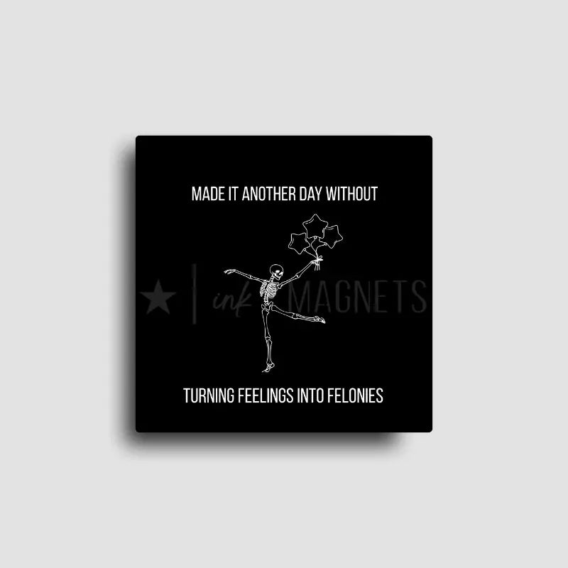 Feelings into Felonies Magnet | Dark Humor Novelty Fridge Magnet