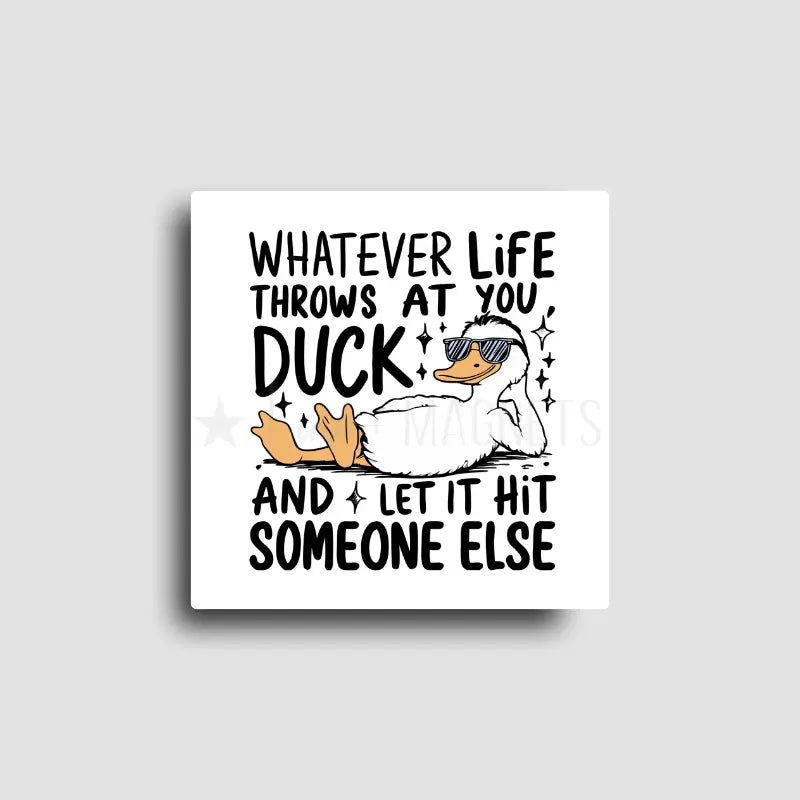 Duck Life Magnet | Whatever Life Throws at You
