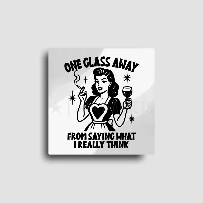 One Glass Away Magnet | Retro Sass & Wine Humor