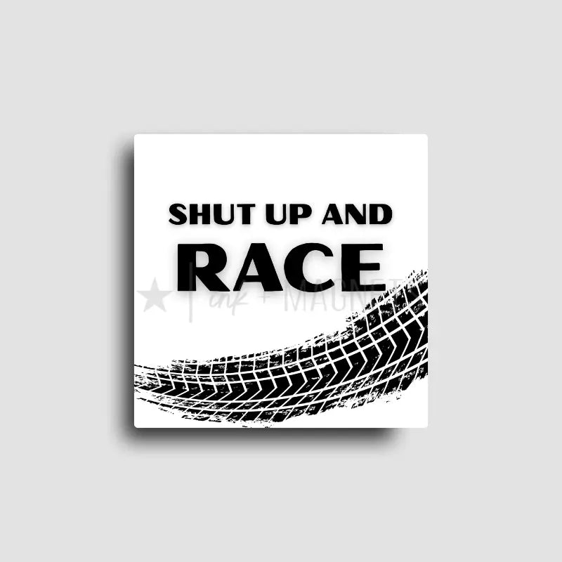 Shut Up and Race | Bold Racing Magnet