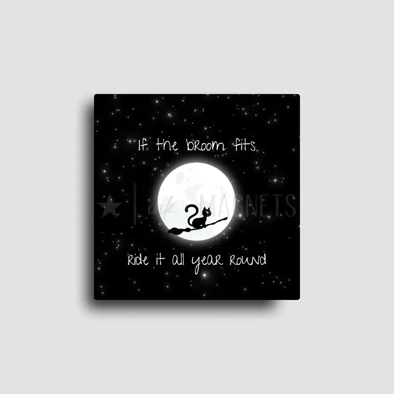 If the Broom Fits | Black Cat Dark Humor Magnet