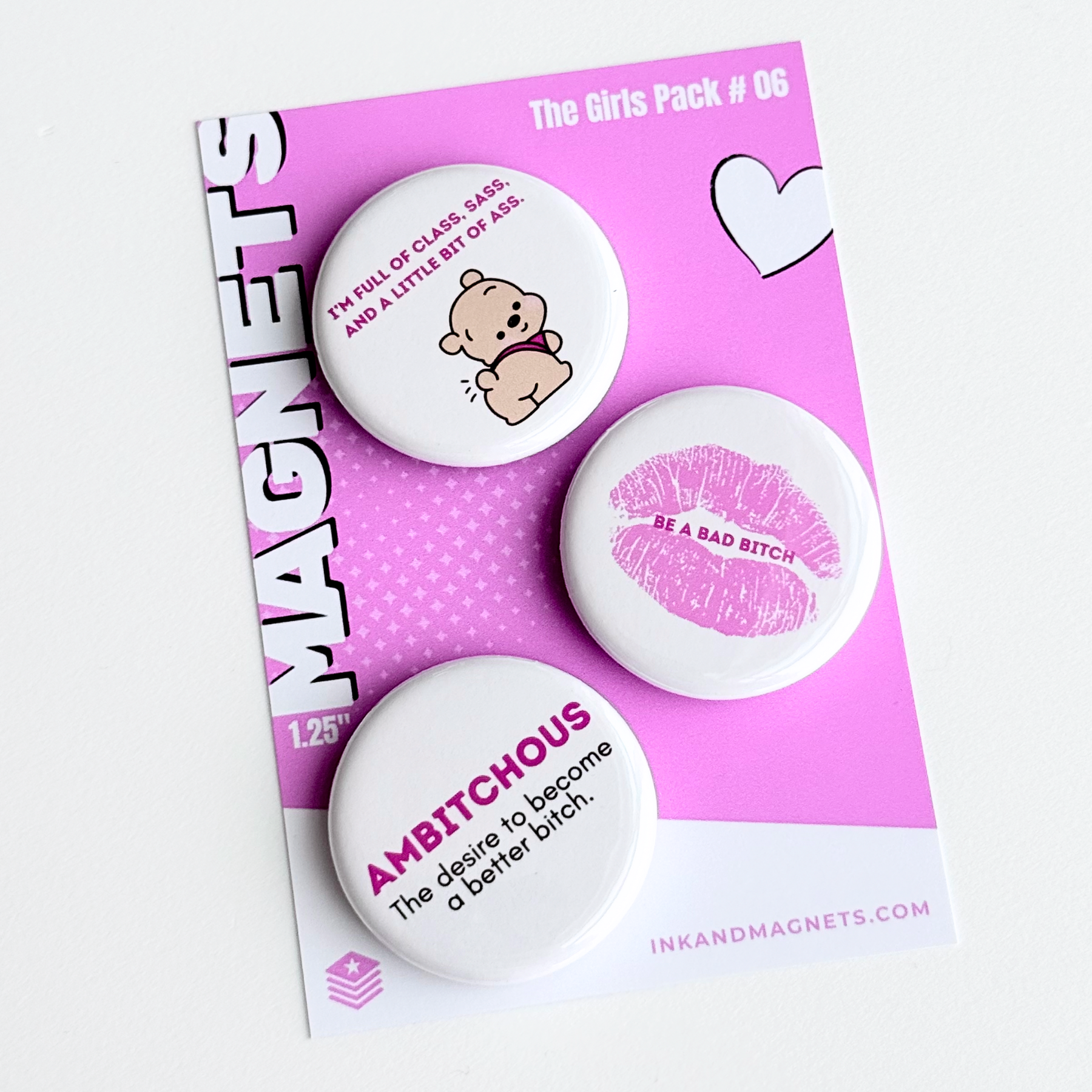 3 piece button magnet pack for the confident go getters. Bold pink and white set featuring the ink and magnets girls pack number 6 with class, sass, ambitchous, baddie vibes. 