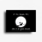 Funny novelty fridge magnet with moon and cat riding a broomstick with text that reads, "if the broom fits, ride it all year round." Design has a black background on a rectagle magnet.