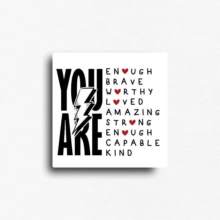 This inspirational magnet reads "You are enough, brave, worthy, loved, amazing, stong, enough, capable, kind" Great for kids lockers or magnetic boards for daily motivation and a reminder to self. 