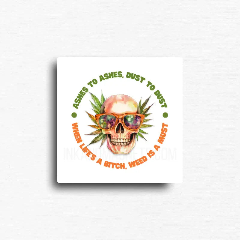Funny cannabis magnet with ashes to ashes dust to dust quote, skull illustration and leaf design on white background, square button magnet