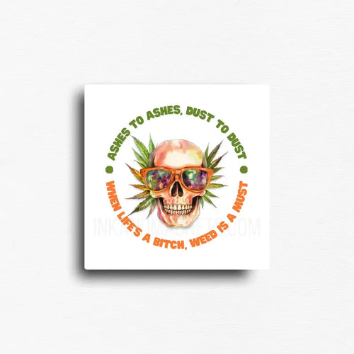 Funny cannabis magnet with ashes to ashes dust to dust quote, skull illustration and leaf design on white background, square button magnet