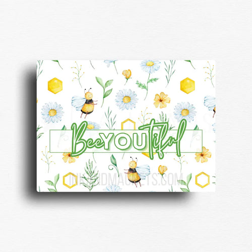 Motivational novelty fridge magnet with honey bee and daisy pattern reminding you to "beeYOUtiful"