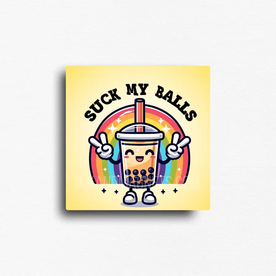 Square fridge magnet showing a cartoon bubble tea character smiling with rainbow and yellow background with funny text.