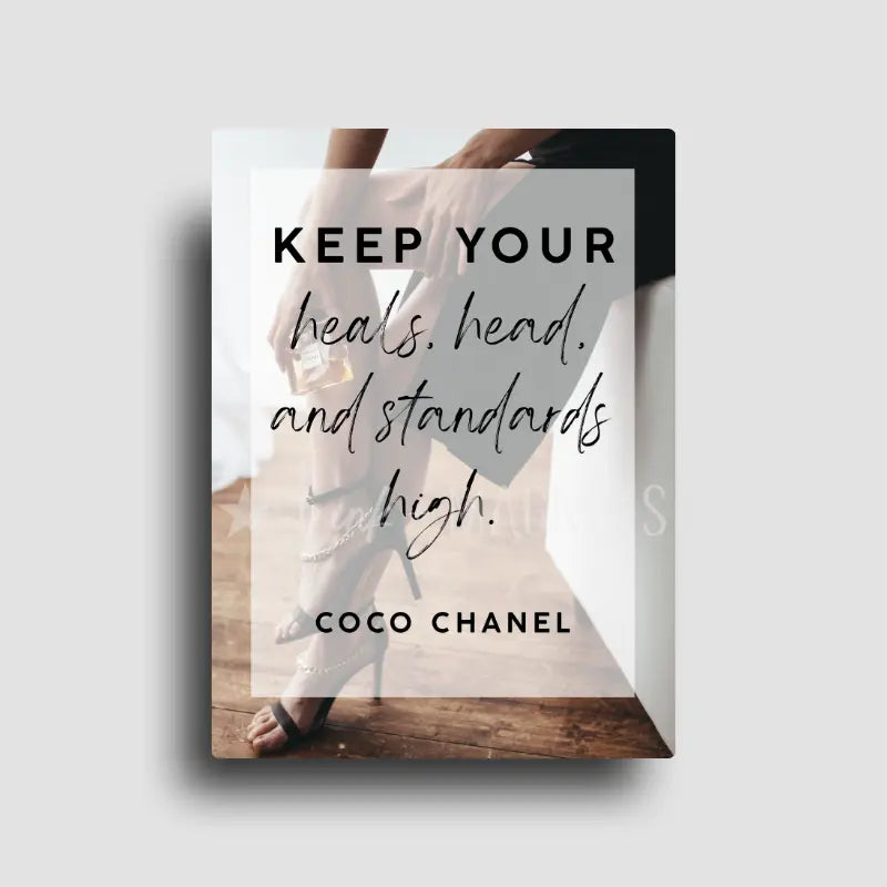 Fridge magnet with coco chanel inspirational quote that reads "keep your heals, head, and standards high" with a background image of a woman in heals.