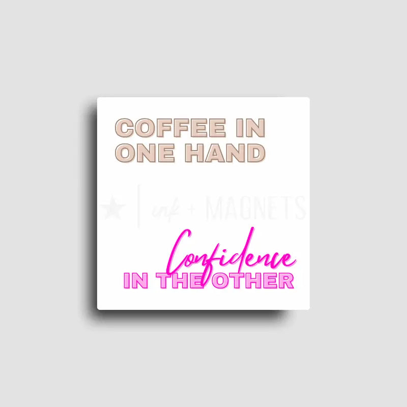 Motivational Fridge magnet for our quirky side. As long as we've got coffee, we've got confidence. 
