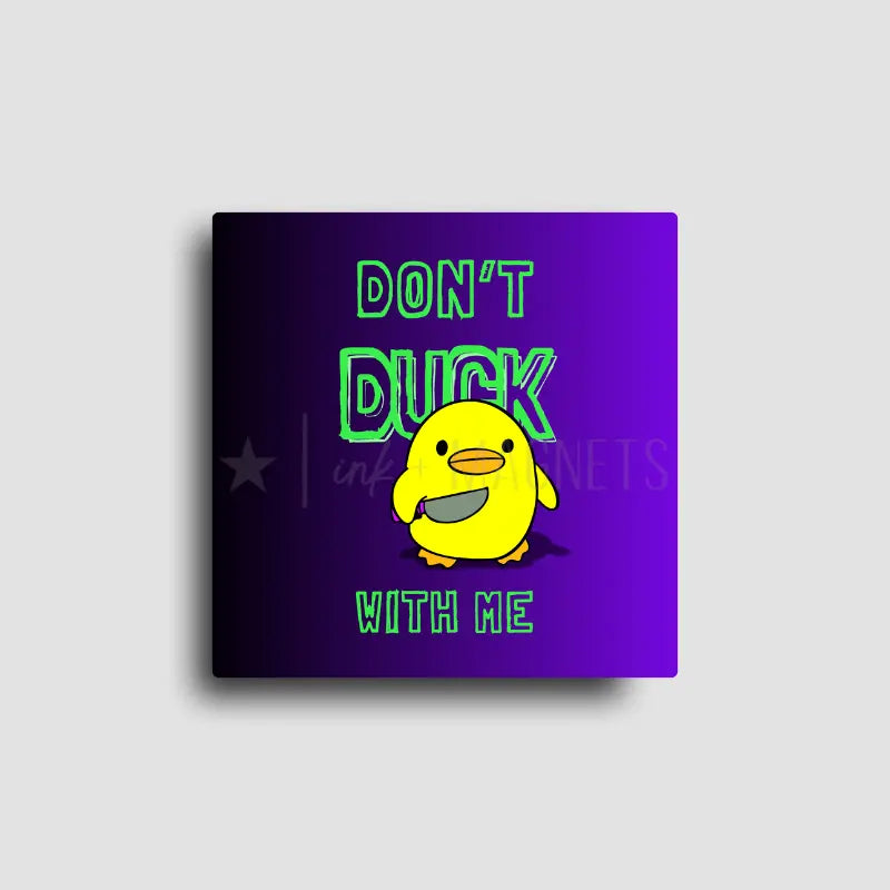 "Don't duck with me" designed fridge magnet from our unfiltered and cheeky novelty collection. Featuring a duck with a knife, and a bold black and purple gradient background for our square magnets.