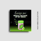 Novelty fridge magnet for stoners and 420 friendly decor from our high vibes magnet collection.