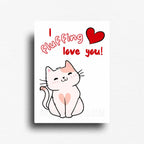 Novelty fridge magnet with a "I fuffing love you" message showcasing a cute graphic kitty. Not just for valentines day but for all year gifting.