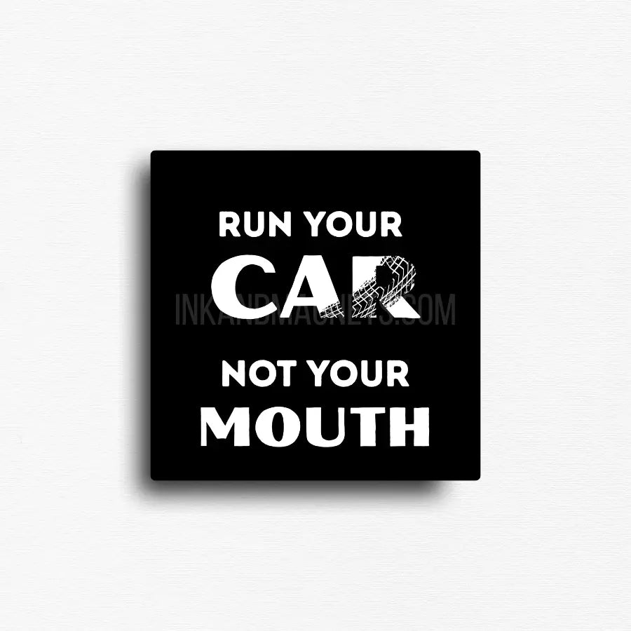 Novelty fridge magnet gift for the race car driver in your life, perfect for their toolbox or garage. They're always ready to race and they want others to 'run your car, not your mouth' just like the magnet says.