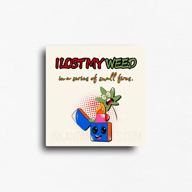 Cannabis culture novelty fridge magnet featuring a funny design. For 420 friendly home decor, gifting or bold retail display for dispensaries. Off white background, bold and bright graphics on a square button magnet.