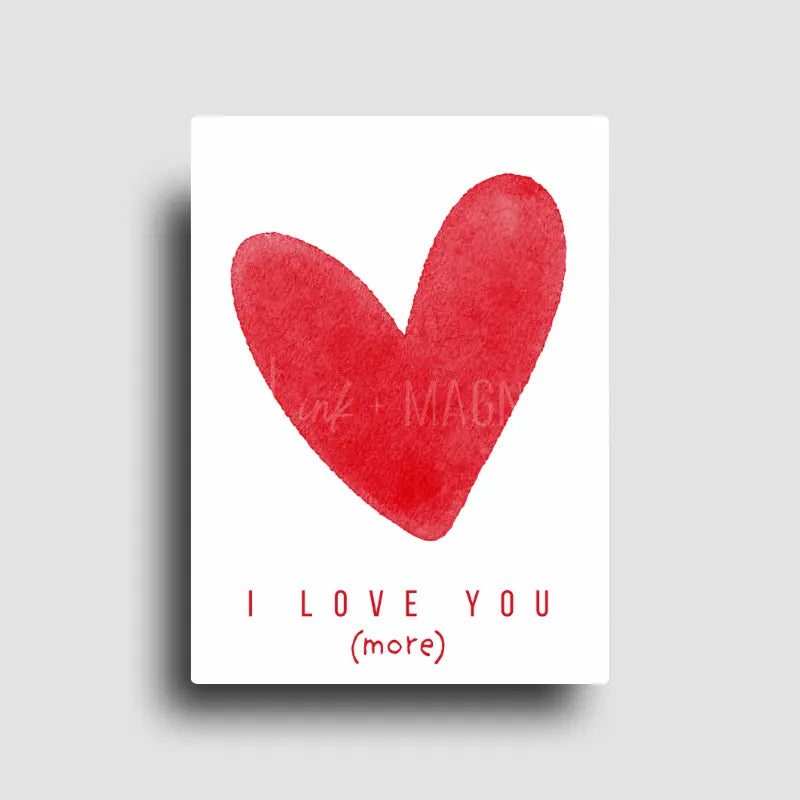 Novelty magnet with "I love your (more)" and a large red watercolor heart. Gift to someone you love. 