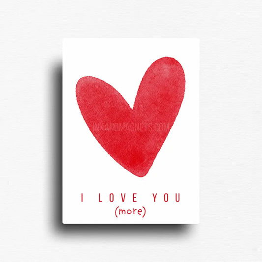 Novelty magnet with "I love your (more)" and a large red watercolor heart. Gift to someone you love. 