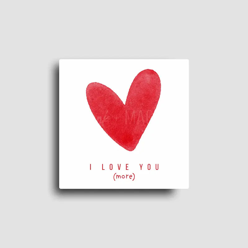 Novelty magnet with white background large red watercolor heart with the words " I love you (more)" Gift to someone that needs a reminder of how much you love them.