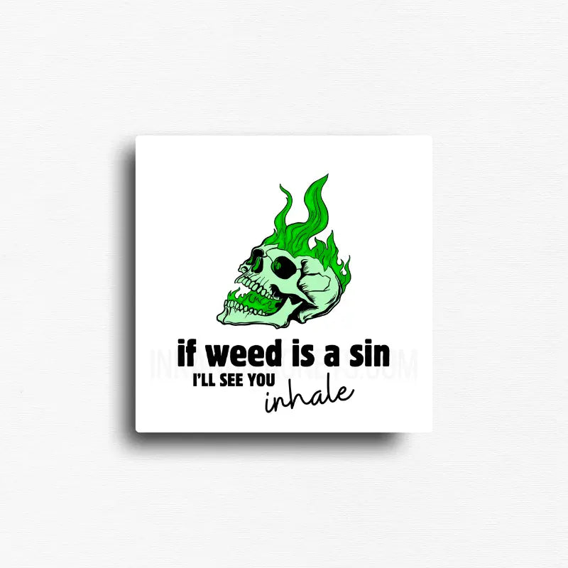 If weed is a sin cannabis novelty magnet with green flame skull illustration, square button magnet design.