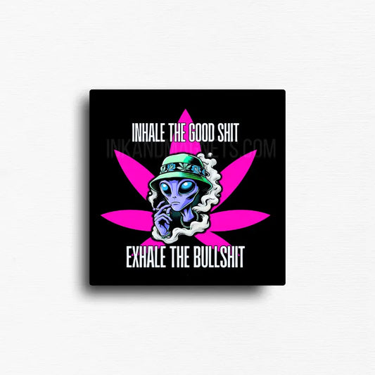 Inhale the good exhale the negativity cannabis novelty magnet with hot pink marijuana leaf and alien illustration