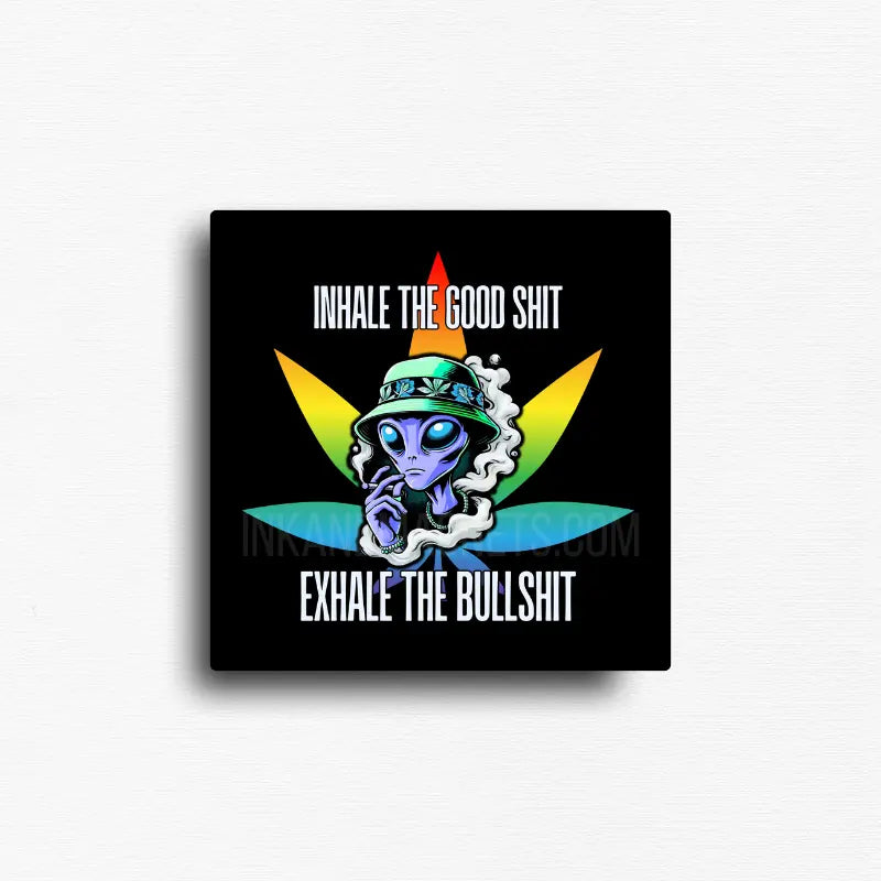 Inhale the good exhale the negativity cannabis novelty magnet with rainbow marijuana leaf and alien illustration