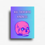 Rectangle fridge magnet with bold and bright blue and purple gradient background with a pink skull reminding you to kill people with kindness with a hint of sarcasm.