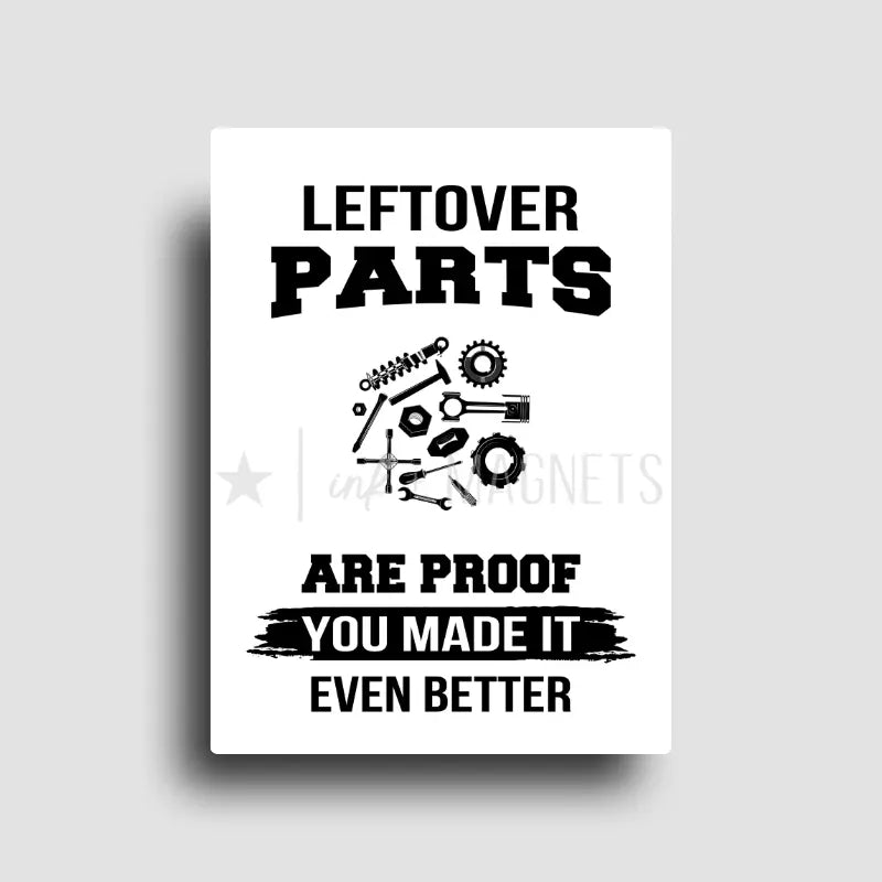 "leftover parts, are proof you made it even better" for the car guy, mechanic, or handyman in your life. 