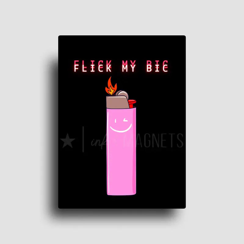 Funny and a little bit naughty fridge magnet depicting a lighter with a winky face that reads "flick my bic"