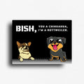 Funny pet humor novelty fridge magnet design showcasing annoying chihuahua  next to a cute rottweiler. Perfect description for pet bread personalities. 