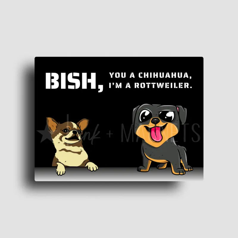 Funny pet humor novelty fridge magnet design showcasing annoying chihuahua  next to a cute rottweiler. Perfect description for pet bread personalities. 