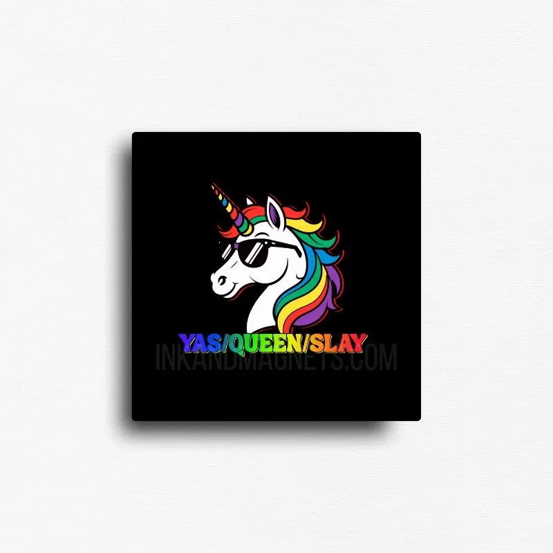 Square Pride statement magnet featuring a unicorn with a rainbow mane wearing sunglasses above the colorful phrase "YAS/QUEEN/SLAY." A vibrant decorative magnet celebrating Pride, confidence, individuality, and self-expression for refrigerators, lockers, office file cabinets, and magnetic boards.