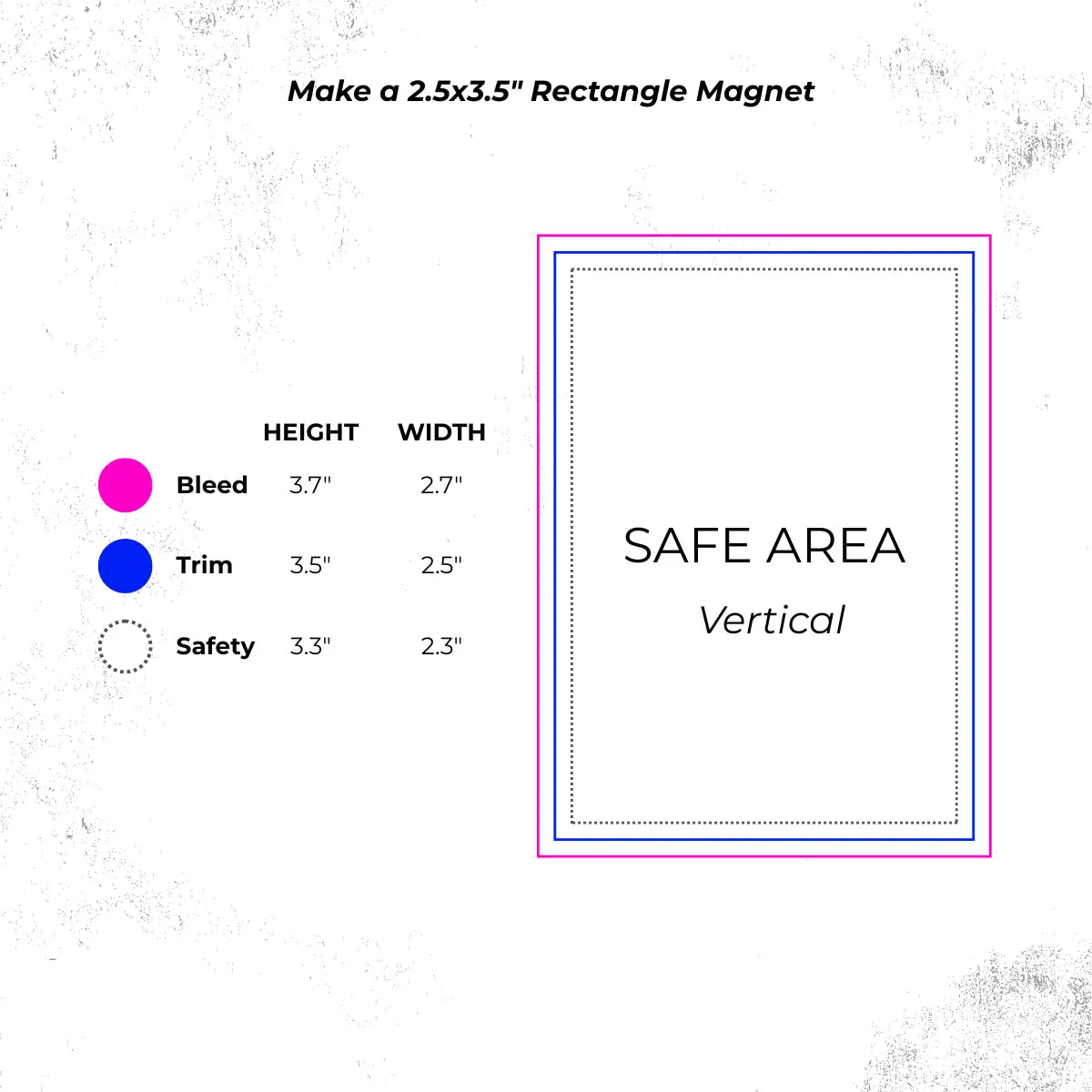 Diagram for making a vertical 2.5x3.5" rectangle magnet with safe area, bleed, trim, and safety dimensions. Use this guide in your preferred software. For customers who want to design their own unique button magnets with text, graphics, and photos.