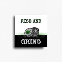 Cannabis culture, rise and grind magnet with green text and cannabis grinder illustration on white and black background, square novelty fridge magnet
