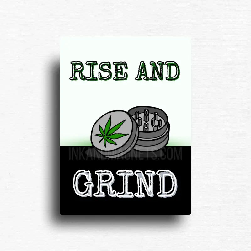 Cannabis culture, rise and grind magnet with green text and cannabis grinder illustration on white and black background, square fridge magnet