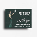 Novelty fridge magnet for people with a sassy attitude and know that vintage never goes out of style.